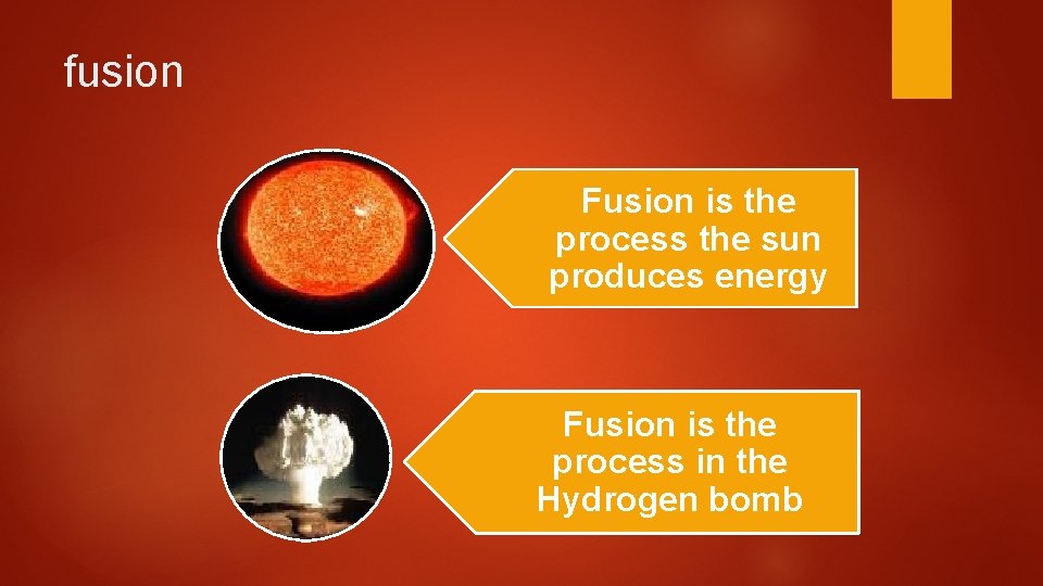 fusion Fusion is the process the sun produces energy Fusion is the process in