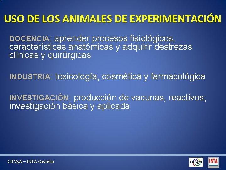 USO DE LOS ANIMALES DE EXPERIMENTACIÓN DOCENCIA: aprender procesos fisiológicos, características anatómicas y adquirir