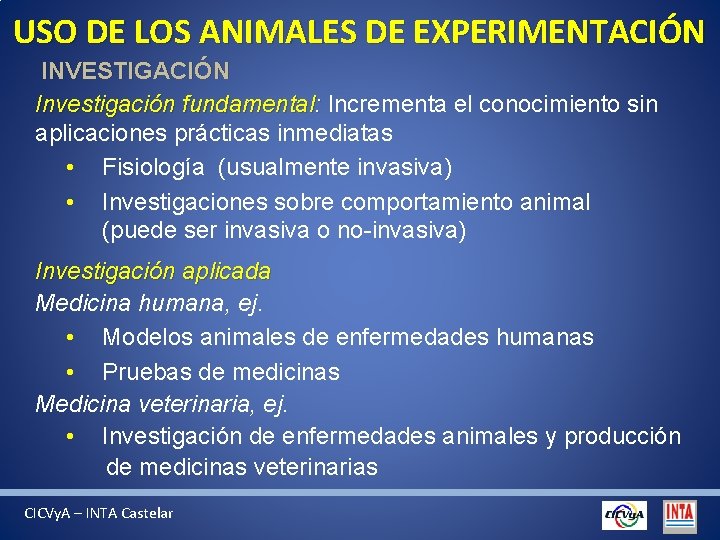 USO DE LOS ANIMALES DE EXPERIMENTACIÓN INVESTIGACIÓN Investigación fundamental: Incrementa el conocimiento sin aplicaciones