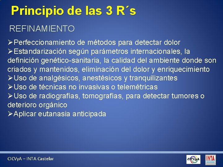 Principio de las 3 R´s REFINAMIENTO ØPerfeccionamiento de métodos para detectar dolor ØEstandarización según