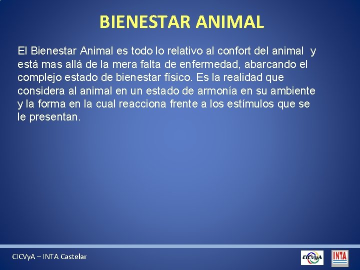 BIENESTAR ANIMAL El Bienestar Animal es todo lo relativo al confort del animal y