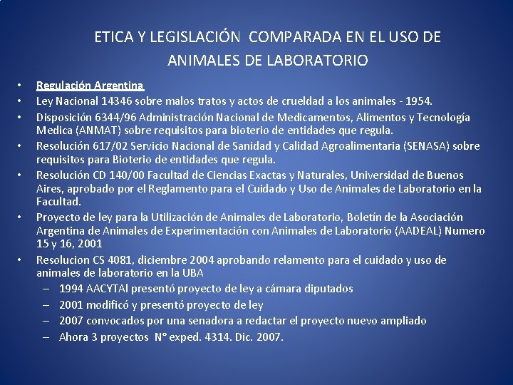 ETICA Y LEGISLACIÓN COMPARADA EN EL USO DE ANIMALES DE LABORATORIO • • Regulación