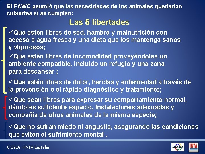 El FAWC asumió que las necesidades de los animales quedarían cubiertas si se cumplen: