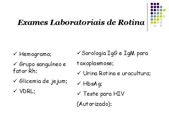Exames Laboratoriais de Rotina ü Hemograma; üSorologia Ig. G e Ig. M para ü