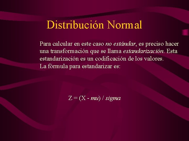 Distribución Normal Para calcular en este caso no estándar, es preciso hacer una transformación