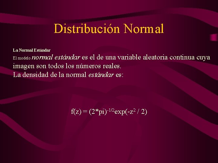 Distribución Normal La Normal Estándar normal estándar es el de una variable aleatoria continua