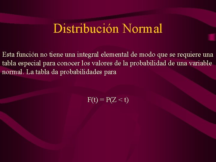 Distribución Normal Esta función no tiene una integral elemental de modo que se requiere