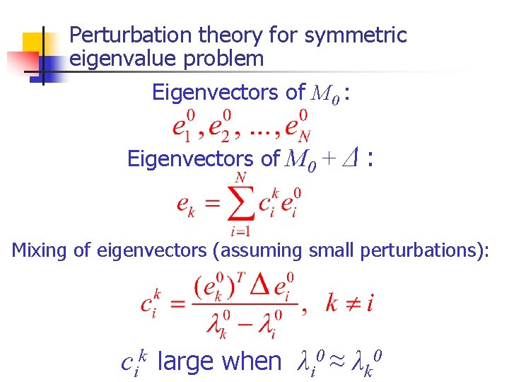 Perturbation theory for symmetric eigenvalue problem Eigenvectors of M 0 : Eigenvectors of M