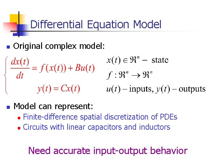 Differential Equation Model n Original complex model: n Model can represent: Finite-difference spatial discretization