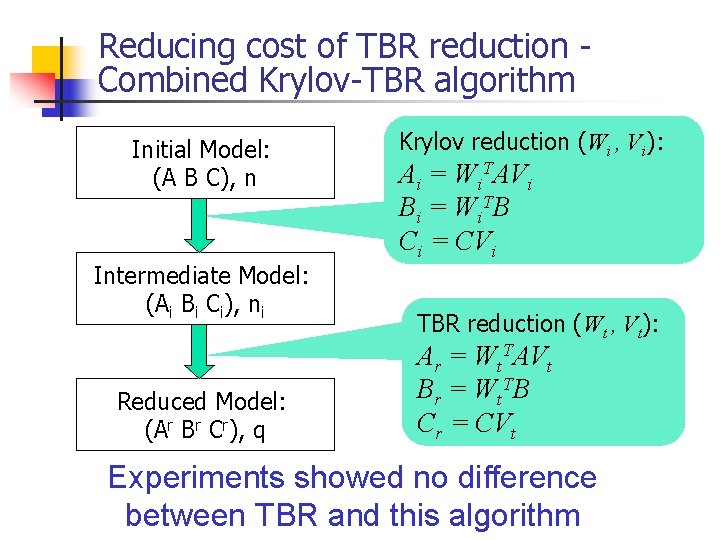Reducing cost of TBR reduction Combined Krylov-TBR algorithm Initial Model: (A B C), n