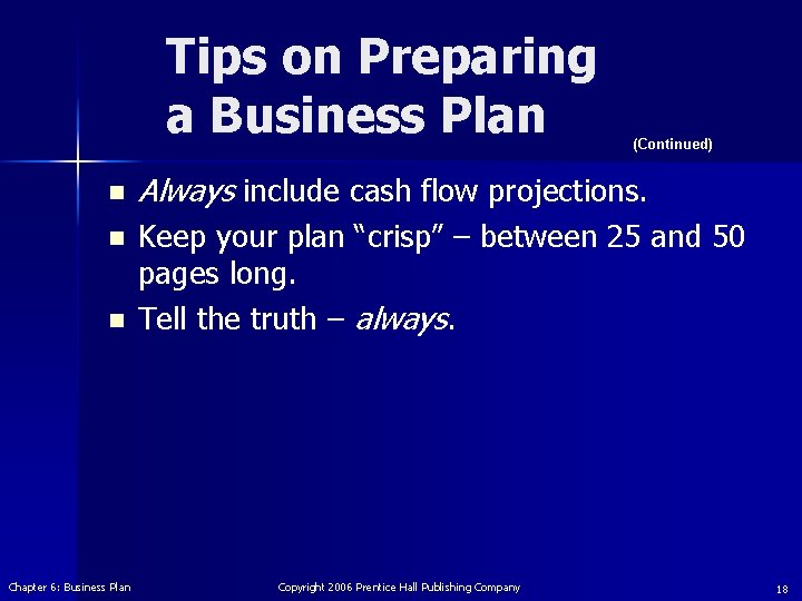 Tips on Preparing a Business Plan (Continued) n Always include cash flow projections. n