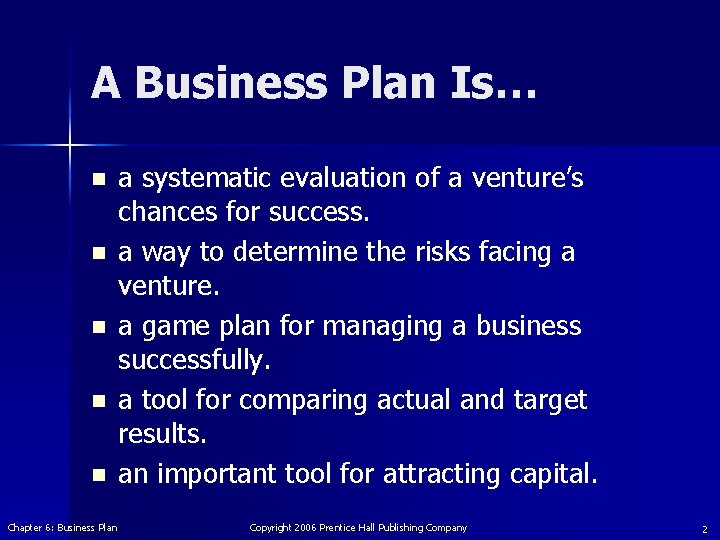 A Business Plan Is… n n n Chapter 6: Business Plan a systematic evaluation