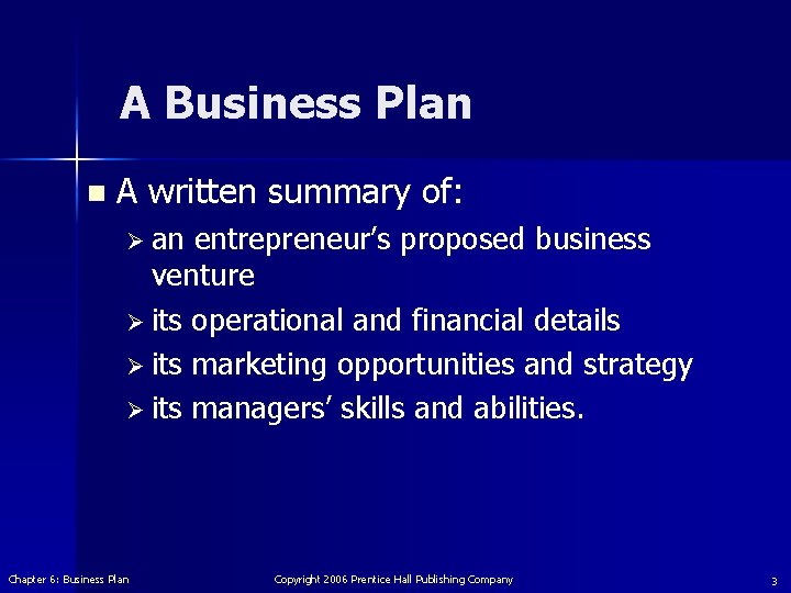 A Business Plan n A written summary of: Ø an entrepreneur’s proposed business venture