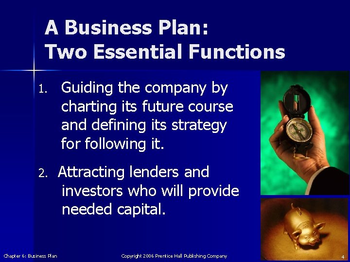 A Business Plan: Two Essential Functions 1. Guiding the company by charting its future