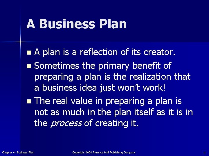 A Business Plan A plan is a reflection of its creator. n Sometimes the