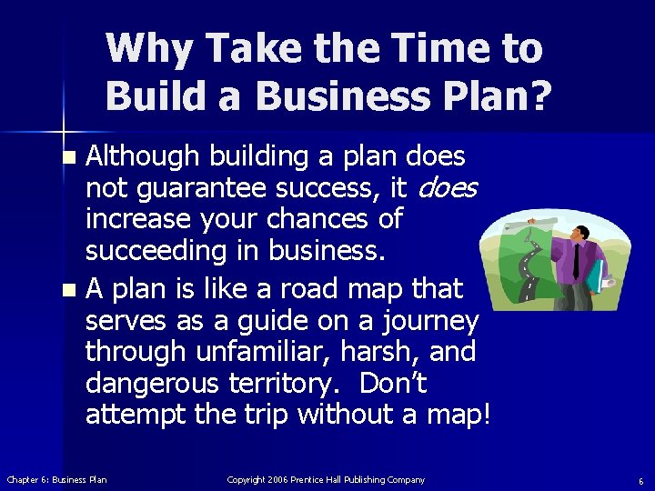 Why Take the Time to Build a Business Plan? Although building a plan does