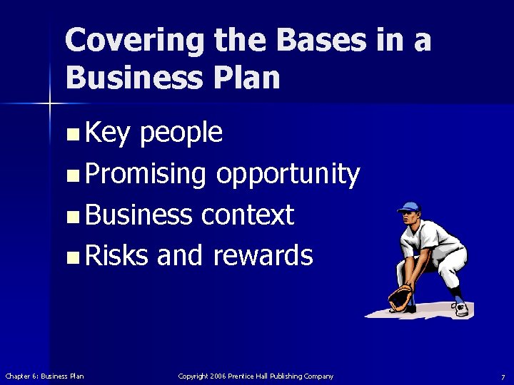 Covering the Bases in a Business Plan n Key people n Promising opportunity n