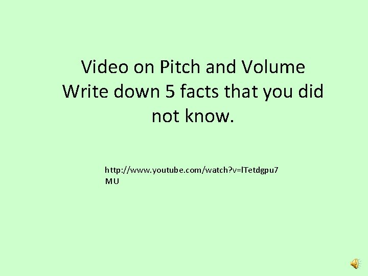 Video on Pitch and Volume Write down 5 facts that you did not know.