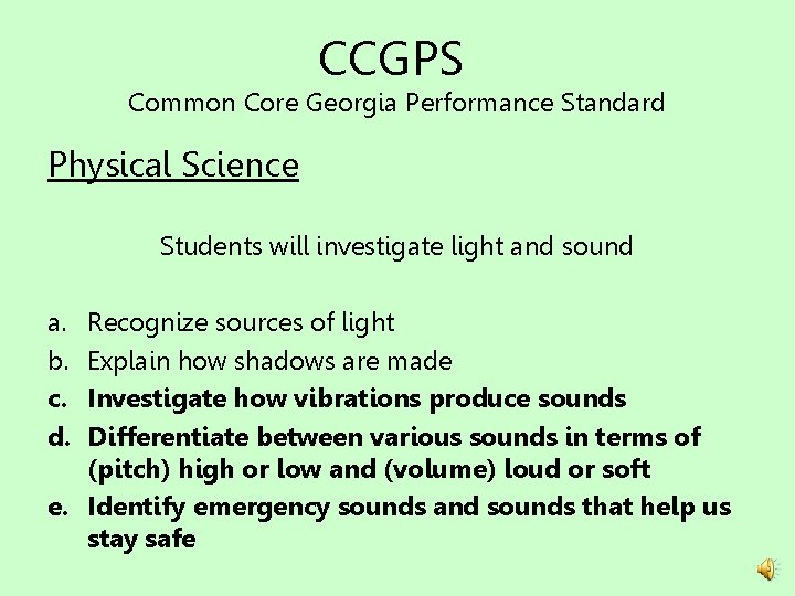 CCGPS Common Core Georgia Performance Standard Physical Science Students will investigate light and sound