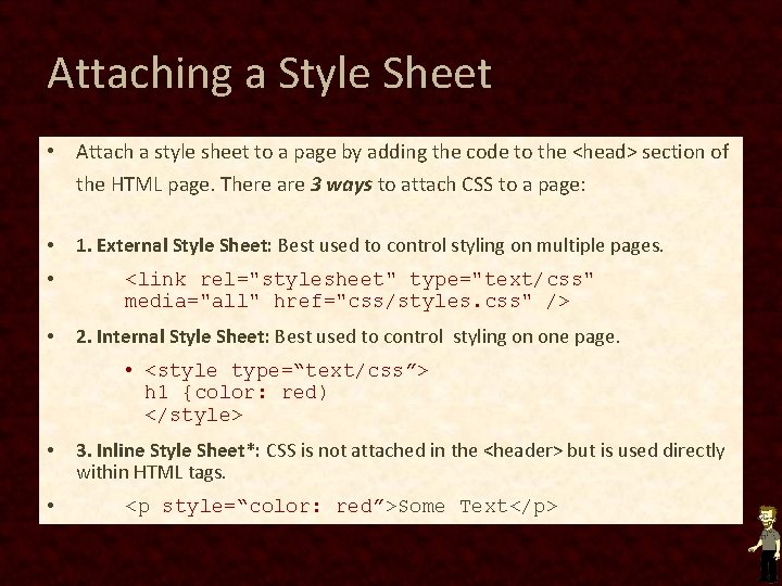 Attaching a Style Sheet • Attach a style sheet to a page by adding Attaching a Style Sheet • Attach a style sheet to a page by adding
