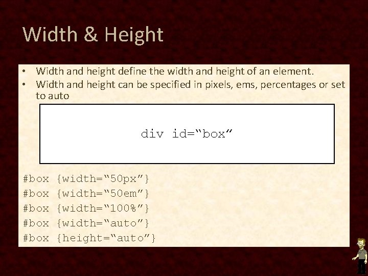 Width & Height • Width and height define the width and height of an Width & Height • Width and height define the width and height of an