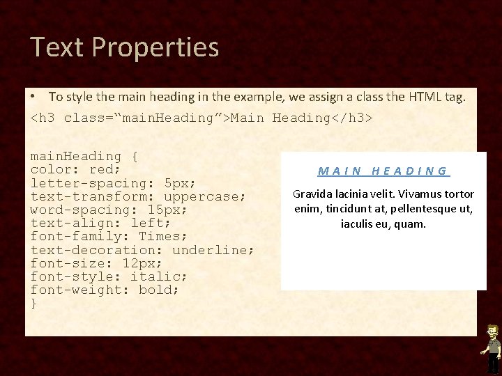 Text Properties • To style the main heading in the example, we assign a Text Properties • To style the main heading in the example, we assign a