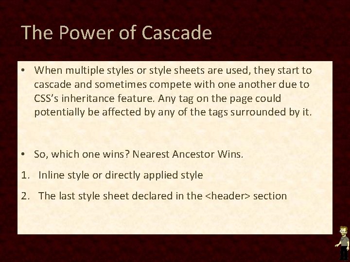 The Power of Cascade • When multiple styles or style sheets are used, they The Power of Cascade • When multiple styles or style sheets are used, they