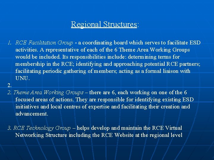 Regional Structures: 1. RCE Facilitation Group - a coordinating board which serves to facilitate Regional Structures: 1. RCE Facilitation Group - a coordinating board which serves to facilitate