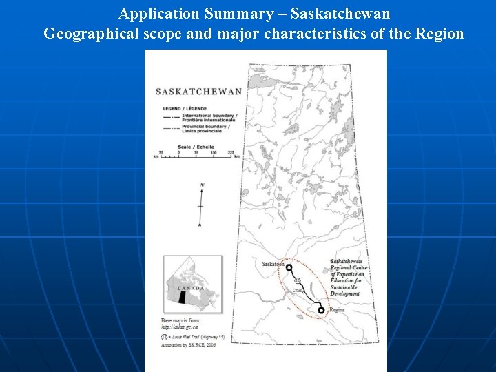 Application Summary – Saskatchewan Geographical scope and major characteristics of the Region Application Summary – Saskatchewan Geographical scope and major characteristics of the Region