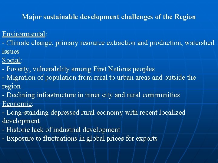 Major sustainable development challenges of the Region Environmental: - Climate change, primary resource extraction Major sustainable development challenges of the Region Environmental: - Climate change, primary resource extraction