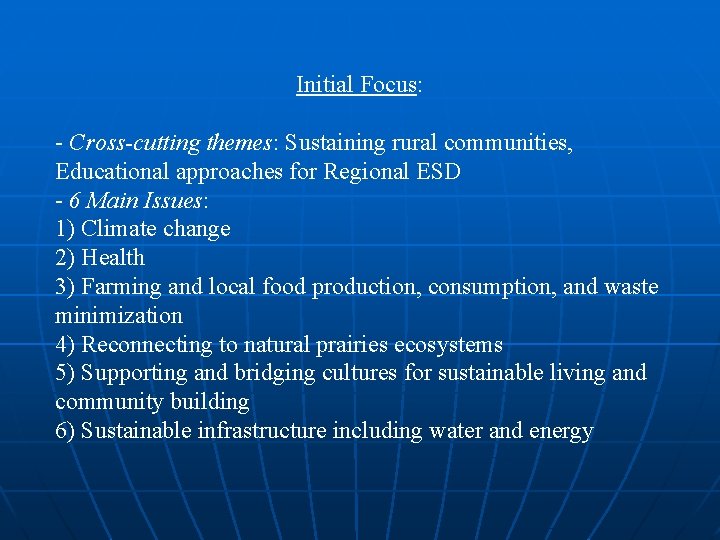 Initial Focus: - Cross-cutting themes: Sustaining rural communities, Educational approaches for Regional ESD -