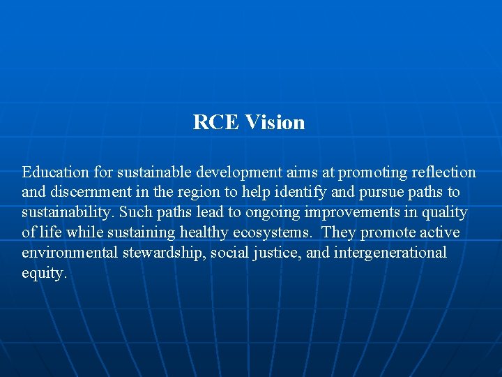RCE Vision Education for sustainable development aims at promoting reflection and discernment in the RCE Vision Education for sustainable development aims at promoting reflection and discernment in the