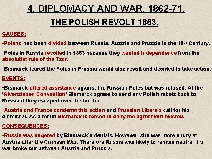 4. DIPLOMACY AND WAR, 1862 -71. THE POLISH REVOLT 1863. CAUSES: • Poland had