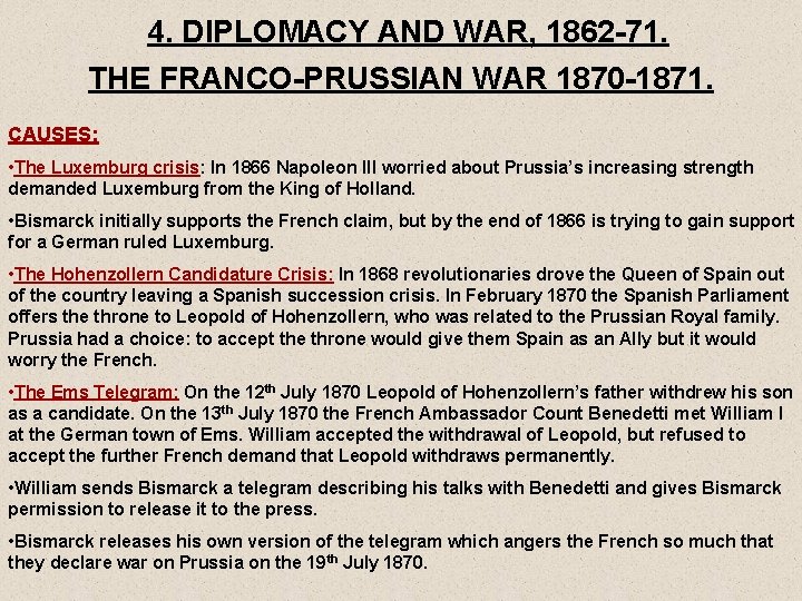 4. DIPLOMACY AND WAR, 1862 -71. THE FRANCO-PRUSSIAN WAR 1870 -1871. CAUSES: • The