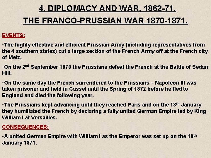 4. DIPLOMACY AND WAR, 1862 -71. THE FRANCO-PRUSSIAN WAR 1870 -1871. EVENTS: • The