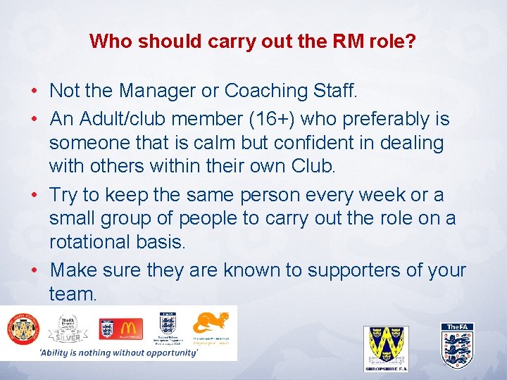 Who should carry out the RM role? • Not the Manager or Coaching Staff.
