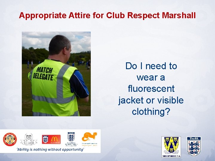 Appropriate Attire for Club Respect Marshall Do I need to wear a fluorescent jacket