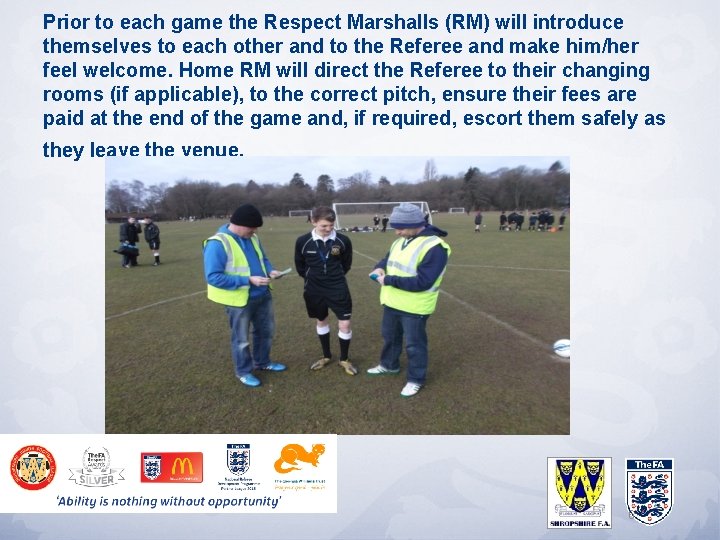 Prior to each game the Respect Marshalls (RM) will introduce themselves to each other