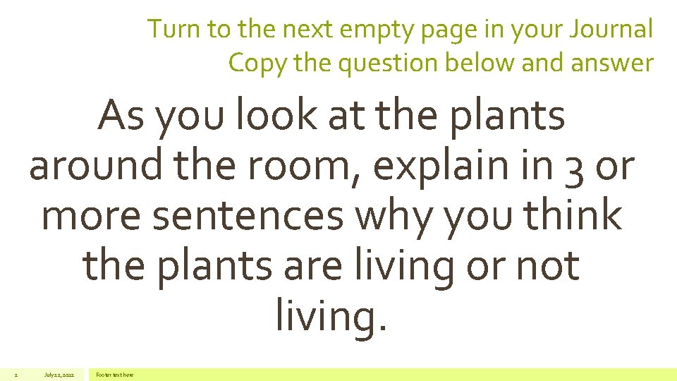 Turn to the next empty page in your Journal Copy the question below and