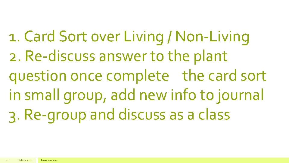 1. Card Sort over Living / Non-Living 2. Re-discuss answer to the plant question