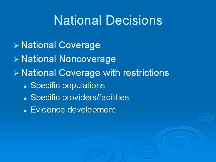National Decisions Ø National Coverage Ø National Noncoverage Ø National Coverage with restrictions l