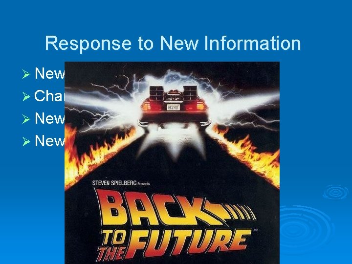 Response to New Information Ø New safety information Ø Change in original evidence base