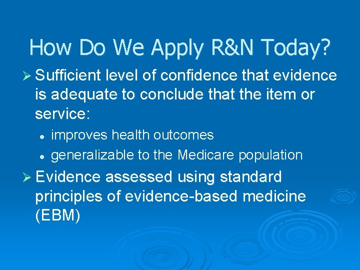 How Do We Apply R&N Today? Ø Sufficient level of confidence that evidence is
