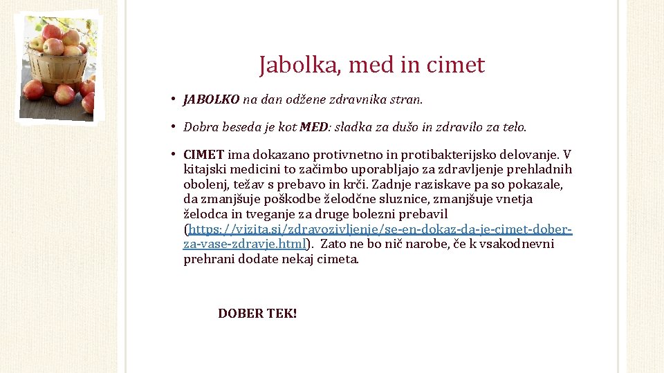 Jabolka, med in cimet • JABOLKO na dan odžene zdravnika stran. • Dobra beseda