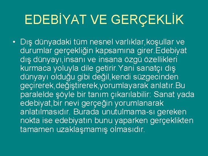 EDEBİYAT VE GERÇEKLİK • Dış dünyadaki tüm nesnel varlıklar, koşullar ve durumlar gerçekliğin kapsamına