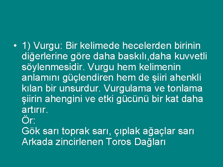  • 1) Vurgu: Bir kelimede hecelerden birinin diğerlerine göre daha baskılı, daha kuvvetli