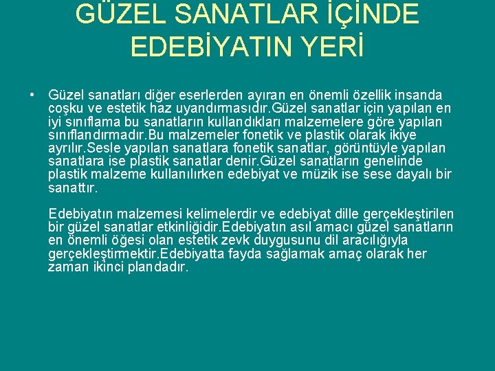 GÜZEL SANATLAR İÇİNDE EDEBİYATIN YERİ • Güzel sanatları diğer eserlerden ayıran en önemli özellik