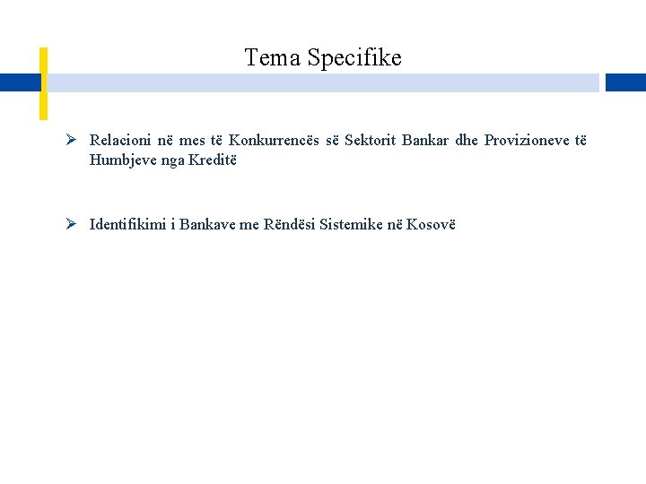 Tema Specifike Ø Relacioni në mes të Konkurrencës së Sektorit Bankar dhe Provizioneve të