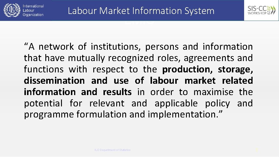Labour Market Information System LMIS “A network of institutions, persons and information that have