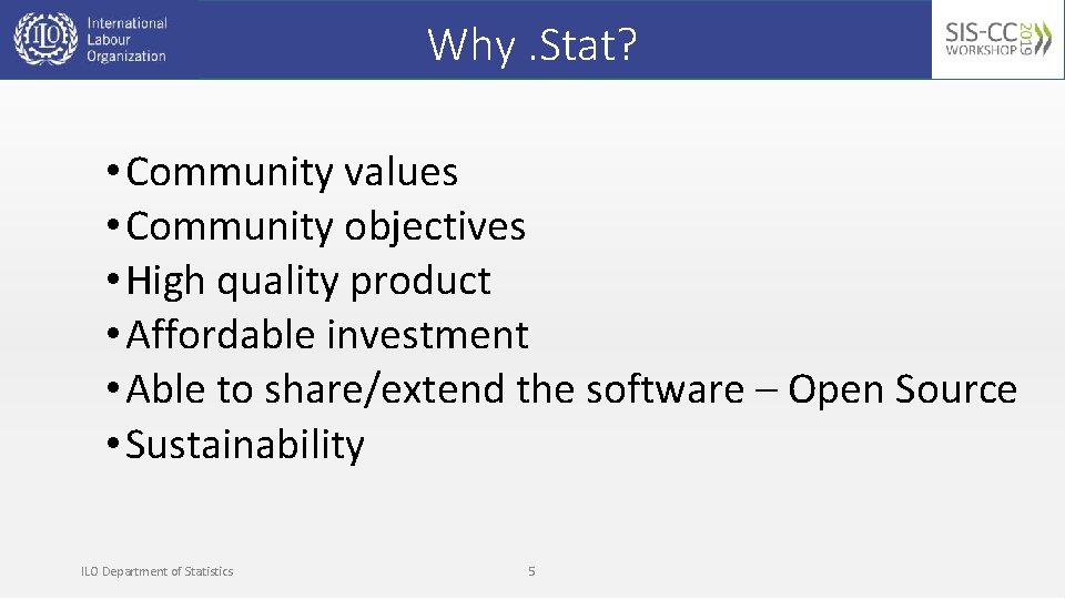 Why. Stat? • Community values • Community objectives • High quality product • Affordable